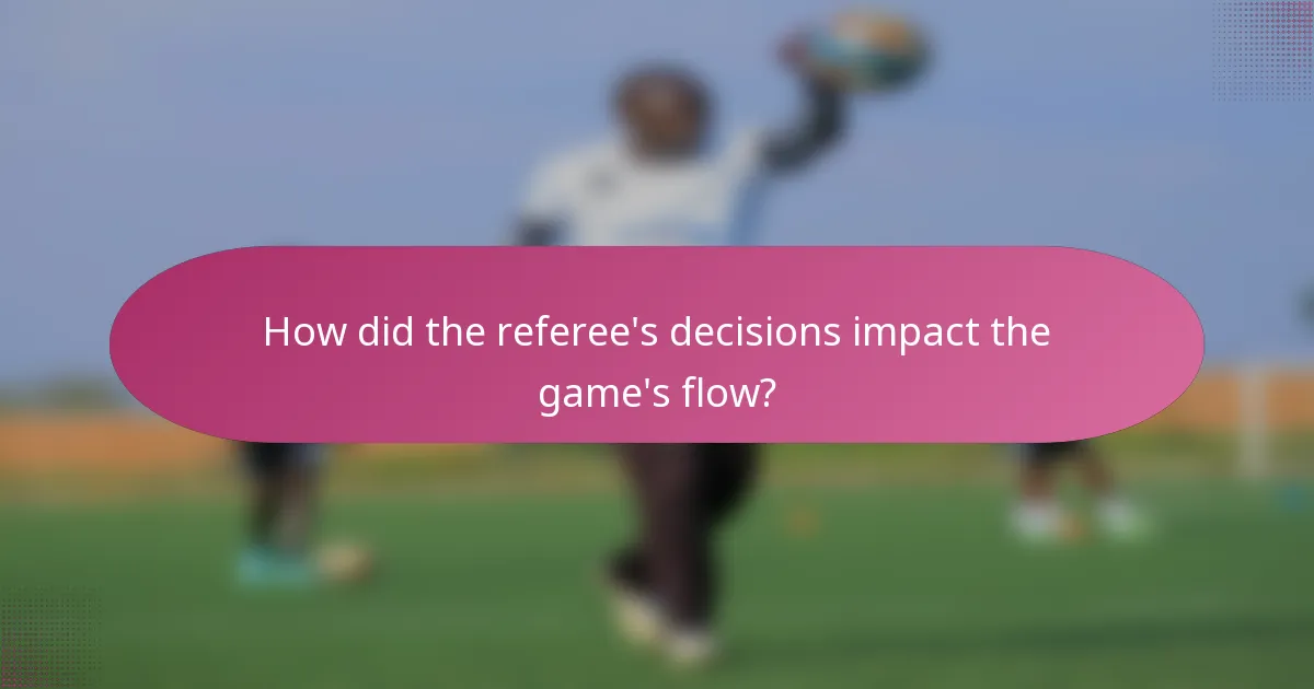 How did the referee's decisions impact the game's flow?