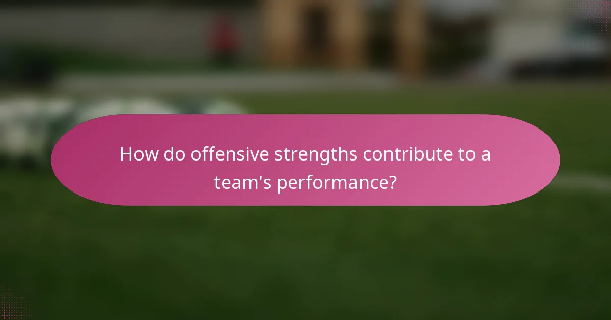 How do offensive strengths contribute to a team's performance?