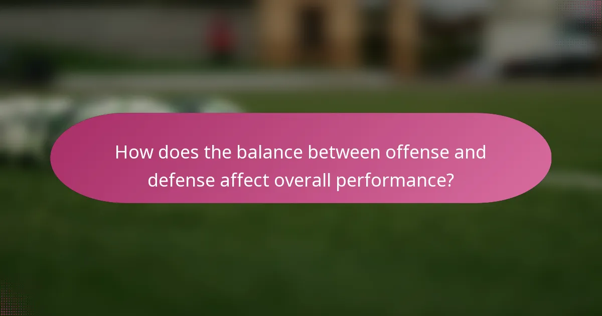 How does the balance between offense and defense affect overall performance?
