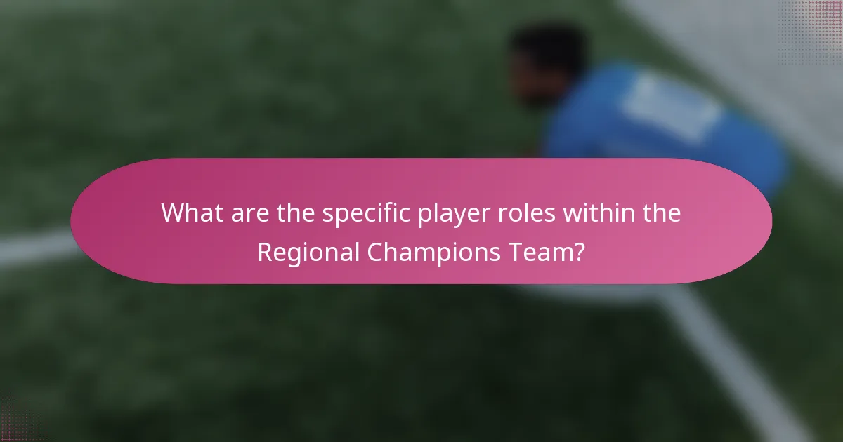What are the specific player roles within the Regional Champions Team?