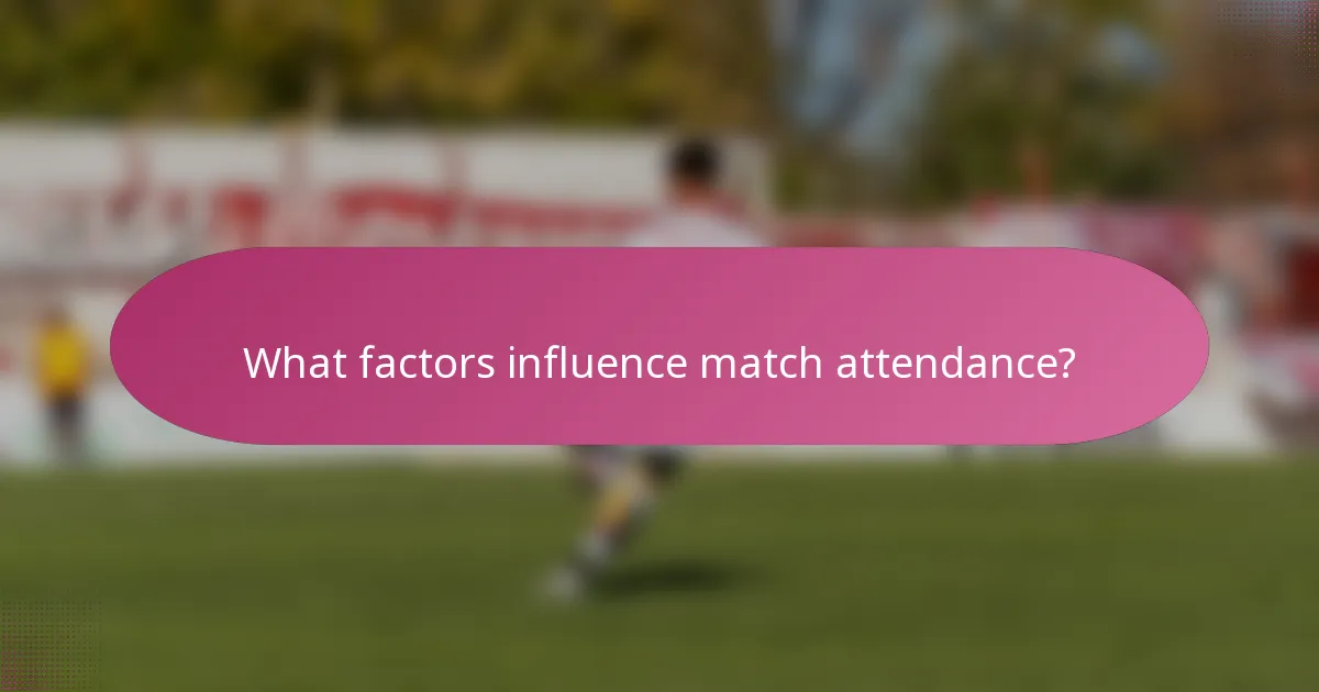 What factors influence match attendance?
