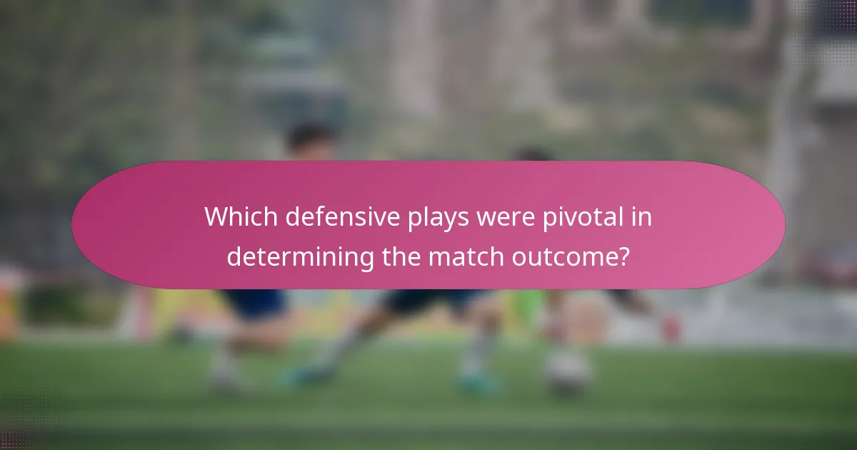 Which defensive plays were pivotal in determining the match outcome?