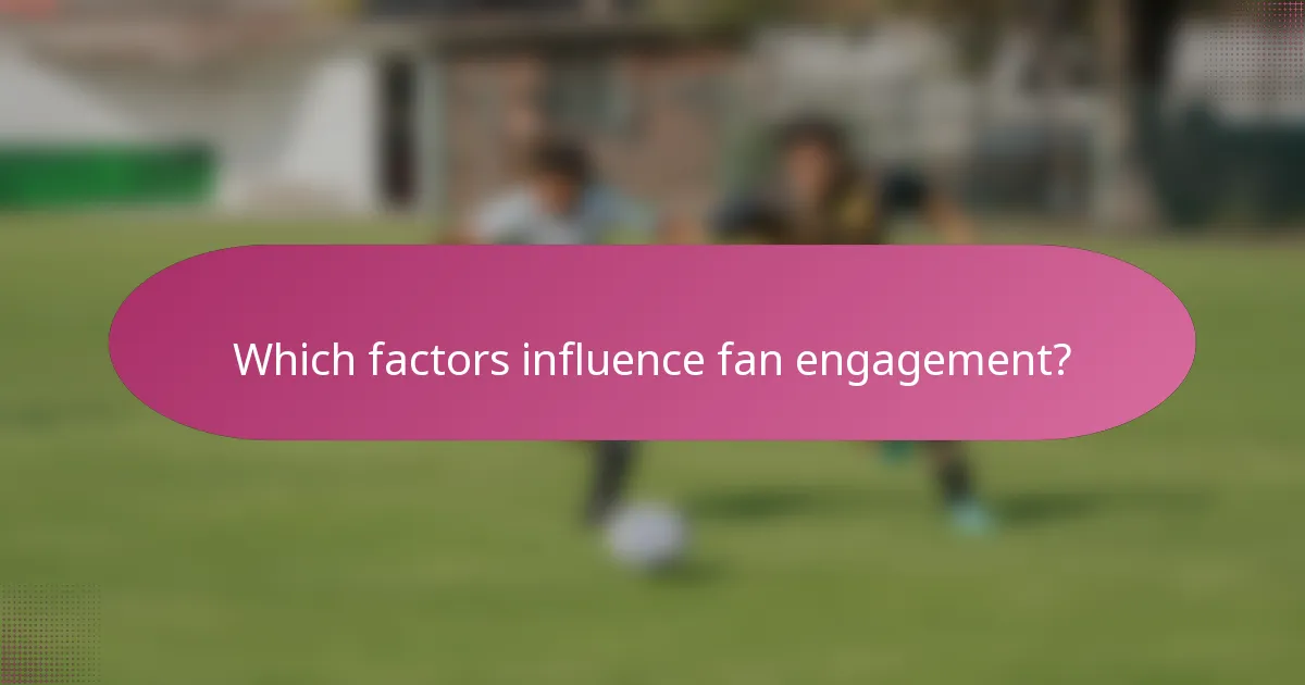 Which factors influence fan engagement?